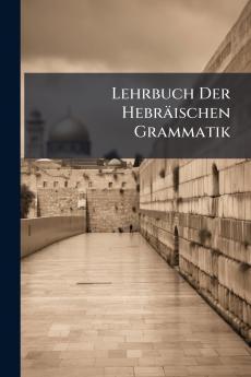 Lehrbuch Der Hebräischen Grammatik