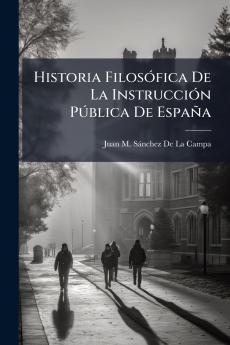 Historia Filosófica De La Instrucción Pública De España