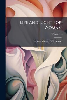 Life and Light for Woman; Volume 12