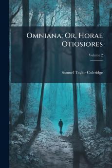 Omniana; Or Horae Otiosiores; Volume 2