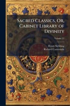 Sacred Classics Or Cabinet Library of Divinity; Volume 22