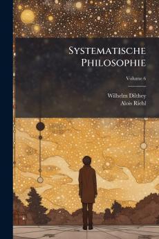 Systematische Philosophie; Volume 6