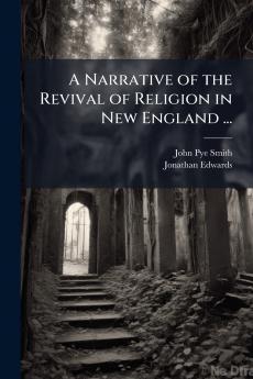 A Narrative of the Revival of Religion in New England ...