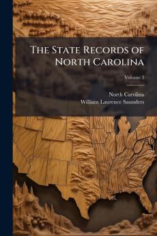 The State Records of North Carolina; Volume 3