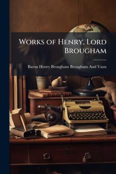 Works of Henry Lord Brougham