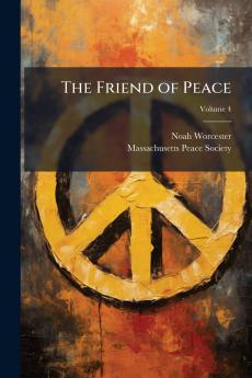 The Friend of Peace; Volume 4