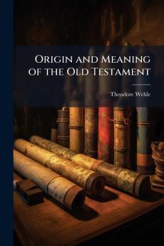 Origin and Meaning of the Old Testament
