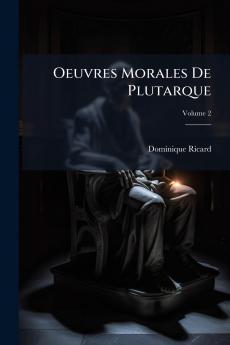 Oeuvres Morales De Plutarque; Volume 2