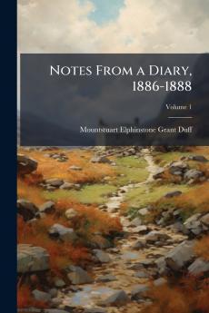 Notes From a Diary 1886-1888; Volume 1
