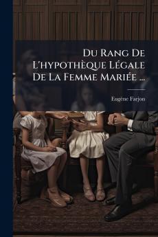 Du Rang De L'hypothèque Légale De La Femme Mariée ...