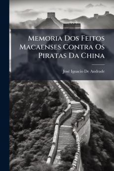Memoria Dos Feitos Macaenses Contra Os Piratas Da China