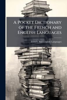 A Pocket Dictionary of the French and English Languages