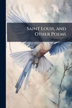 Saint Louis and Other Poems