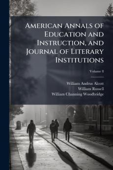 American Annals of Education and Instruction and Journal of Literary Institutions; Volume 8
