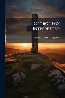 George Fox Interpreted