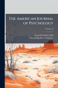 The American Journal of Psychology; Volume 12