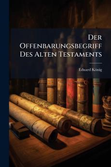 Der Offenbarungsbegriff Des Alten Testaments