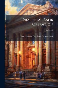 Practical Bank Operation; Volume 2