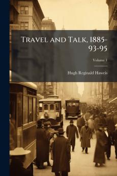 Travel and Talk 1885-93-95