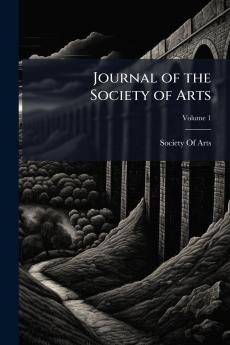 Journal of the Society of Arts; Volume 1