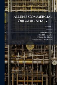 Allen's Commercial Organic Analysis; Volume 5