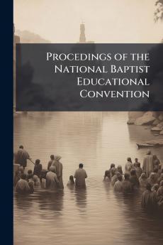 Procedings of the National Baptist Educational Convention