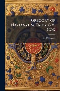 Gregory of Nazianzum Tr. by G.V. Cox