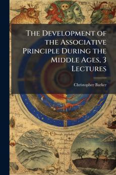 The Development of the Associative Principle During the Middle Ages 3 Lectures