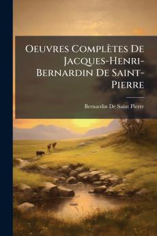 Oeuvres Complètes De Jacques-Henri-Bernardin De Saint-Pierre