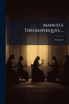 Manuels Théosophiques ...