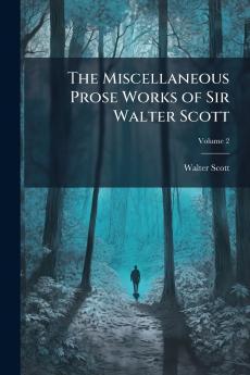 The Miscellaneous Prose Works of Sir Walter Scott; Volume 2