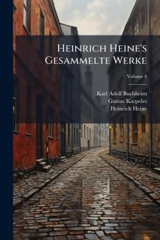 Heinrich Heine's Gesammelte Werke; Volume 8