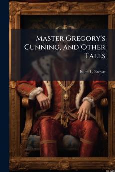 Master Gregory's Cunning and Other Tales