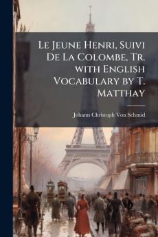 Le Jeune Henri Suivi De La Colombe Tr. with English Vocabulary by T. Matthay
