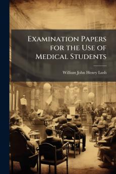 Examination Papers for the Use of Medical Students