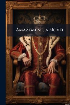Amazement a Novel