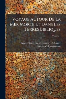 Voyage Autour De La Mer Morte Et Dans Les Terres Bibliques