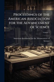 Proceedings of the American Association for the Advancement of Science; Volume 1