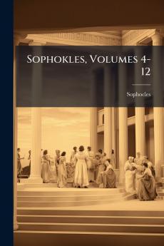 Sophokles Volumes 4-12
