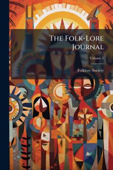 The Folk-Lore Journal; Volume 5