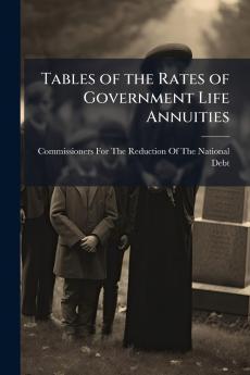 Tables of the Rates of Government Life Annuities