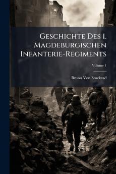 Geschichte Des 1. Magdeburgischen Infanterie-Regiments; Volume 1