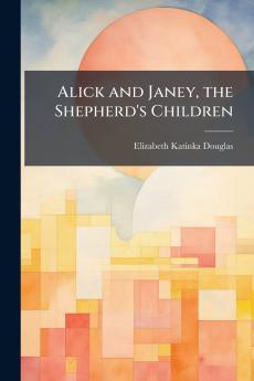 Alick and Janey the Shepherd's Children