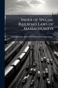 Index of Special Railroad Laws of Massachusetts
