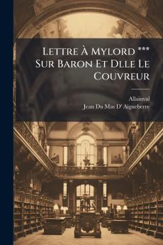 Lettre À Mylord *** Sur Baron Et Dlle Le Couvreur