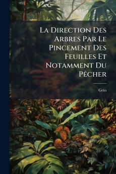 La Direction Des Arbres Par Le Pincement Des Feuilles Et Notamment Du Pêcher