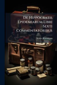 De Hippocratis Epidemiarum Libri Sexti Commentatoribus