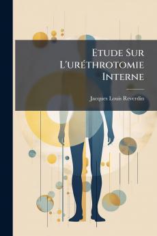 Etude Sur L'uréthrotomie Interne