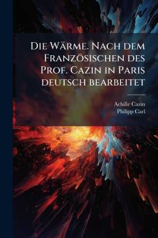 Die Wärme. Nach dem Französischen des Prof. Cazin in Paris deutsch bearbeitet