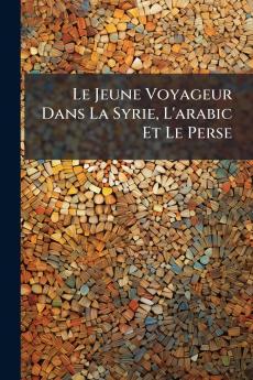 Le Jeune Voyageur Dans La Syrie L'arabic Et Le Perse